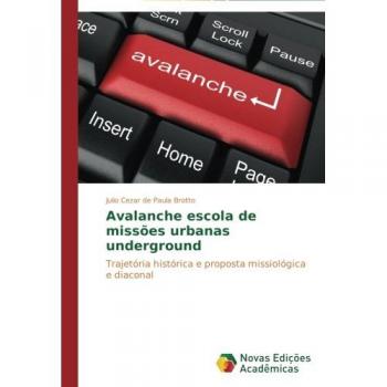 de Paula Brotto, Julio Cezar: Avalanche escola de missões urbanas underground