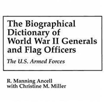 The Biographical Dictionary of World War II Generals and Flag Officers
