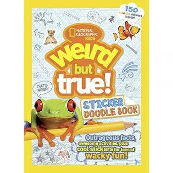 Weird But True! Sticker Doodle Book : Outrageous Facts, Awesome Activities, Plus Cool Stickers for Tons of Wacky Fun!