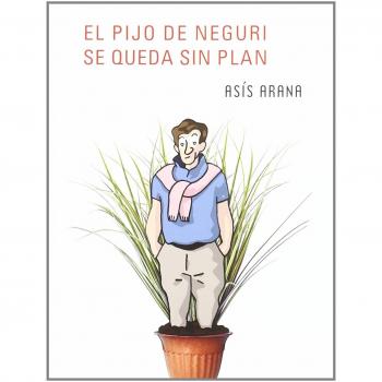 El pijo de neguri se queda sin plan (Tapa blanda).