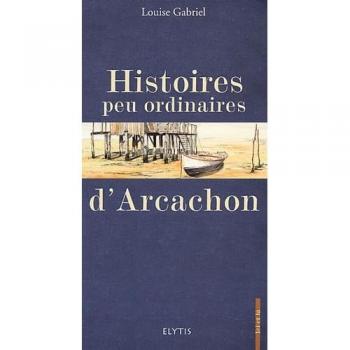 Histoires peu ordinaires d'Arcachon