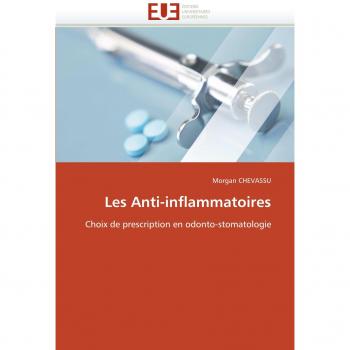 Les Anti-inflammatoires: Choix de prescription en odonto-stomatologie