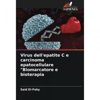El-Feky, Said: Virus dell'epatite C e carcinoma epatocellulare Biomarcatore e bioterapia