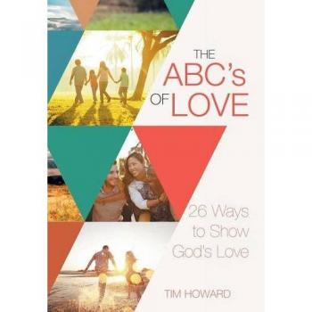 The ABC's of Love: 26 Ways to Show God's Love