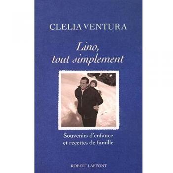 Lino, tout simplement : Souvenirs d'enfance et recettes de famille