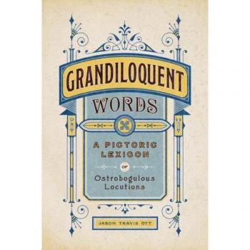 Grandiloquent Words : A Pictoric Lexicon of Ostrobogulous Locutions