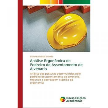 Análise Ergonômica do Pedreiro de Assentamento de Alvenaria: Análise das posturas desenvolvidas pelo pedreiro de assentamento de alvenaria, segundo a abordagem clássica da ergonomia