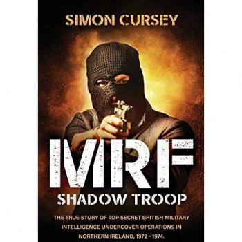 MRF Shadow Troop : The untold true story of top secret British military intelligence undercover operations in Belfast, Northern Ireland, 1972-1974