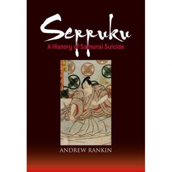 Andrew Rankin Seppuku: A History of Samurai Suicide