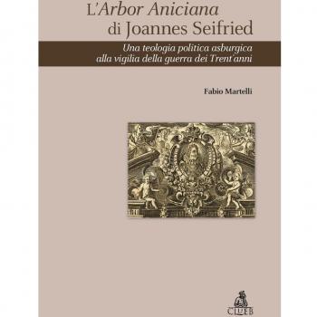 L'Arbor Aniciana di Joannes Seifried. Una teologia politica asburgica alla vigilia della guerra dei Trent'anni