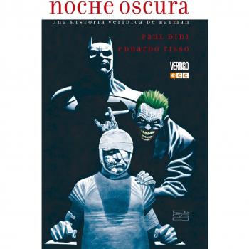 NOCHE OSCURA: UNA HISTORIA VERIDICA DE BATMAN