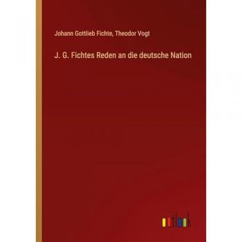 J. G. Fichtes Reden an die deutsche Nation