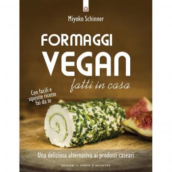 Formaggi vegan fatti in casa. Una deliziosa alternativa ai prodotti caseari