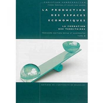 La production des espaces economiques. la formation des territoires. t. 2