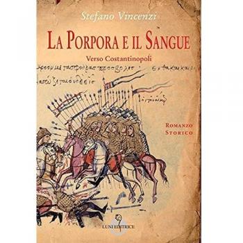 La porpora e il sangue. Verso Costantinopoli