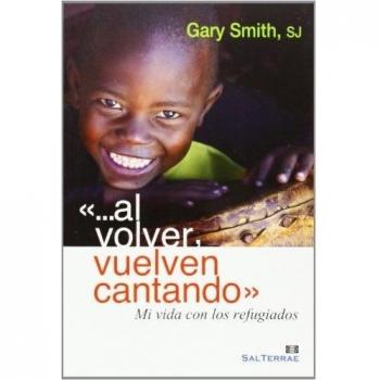 AL VOLVER VUELVEN CANTANDO. MI VIDA CON LOS REFUGIADOS