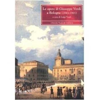 Le opere di Giuseppe Verdi a Bologna 1843-1901