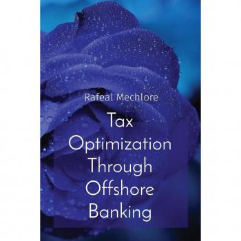 Tax Optimization Through Offshore Banking