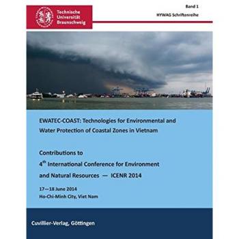 EWATEC-COAST: Technologies for Environmental and Water Protection of Coastal Regions in Vietnam: Contributions to 4th International Conference for ... Resources _ ICENR 2014