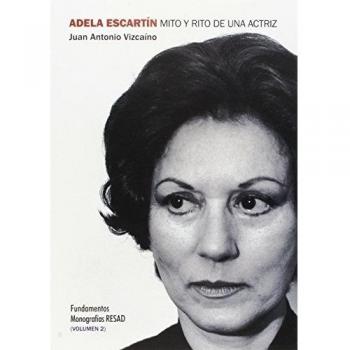 Adela escartín, mito y rito de una actriz, volumen ii.