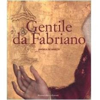 Gentile da Fabriano. Un viaggio nella pittura italiana alla fine del gotico. Ediz. illustrata