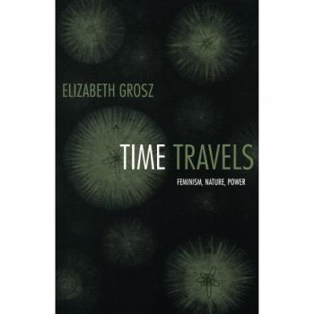 Grosz, Elizabeth: Time Travels