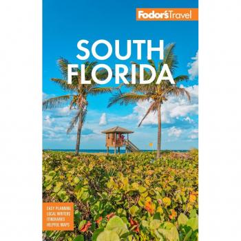 Fodors South Florida with Miami Fort Lauderdale the Keys by Fodors Travel Guides
