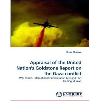 Appraisal of the United Nation's Goldstone Report on the Gaza conflict: War crimes, International Humanitarian Law and Fact Finding Mission