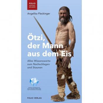 Ötzi, der Mann aus dem Eis: Alles Wissenswerte zum Nachschlagen und Staunen