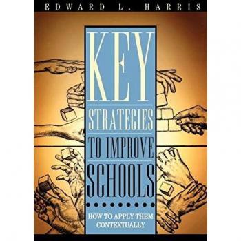 Key Strategies to Improve Schools by Edward L. Harris