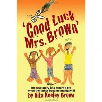 Good Luck, Mrs. Brown...: The True Story of a Family's Life When the Father Became Mentally Ill