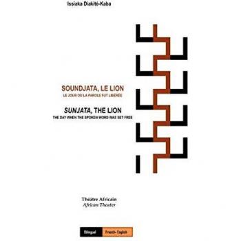 Soundjata, Le Lion: Le Jour Où La Parole Fut Libérée: Sunjata, The Lion: The Day When The Spoken Word Was Set Free