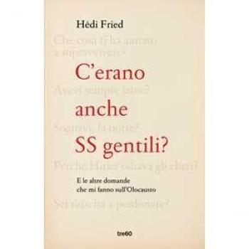 C'erano anche SS gentili? E le altre domande che mi fanno sull'Ol...