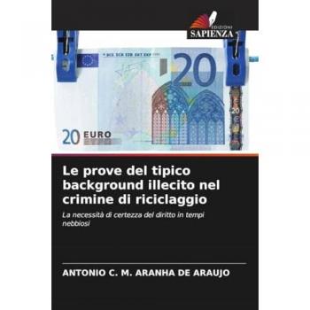 Le prove del tipico background illecito nel crimine di riciclaggio: La necessità di certezza del diritto in tempi nebbiosi