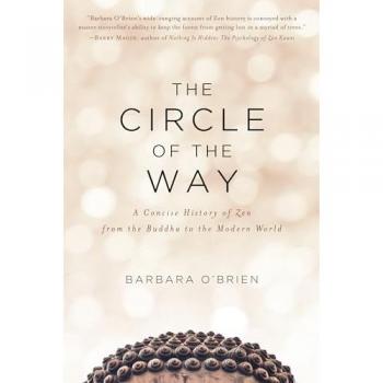 The Circle of the Way : A Concise History of Zen from the Buddha to the Modern World