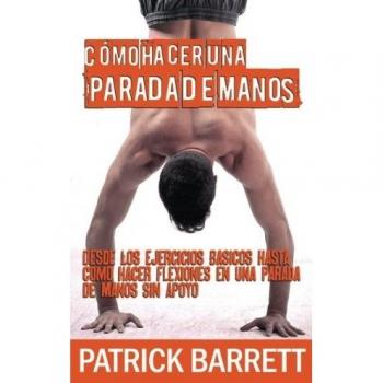 Cómo hacer una parada de manos: Desde los ejercicios básicos hasta las flexiones en parada de manos sin apoyo