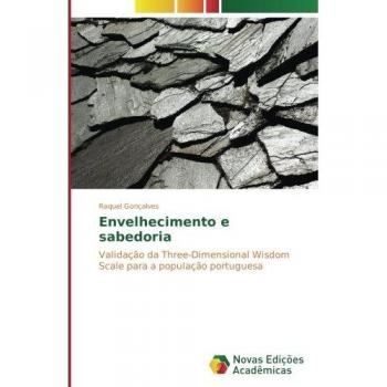 Envelhecimento e sabedoria: Validação da Three-Dimensional Wisdom Scale para a população portuguesa