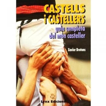 Castells i castellers. Guia completa del mónn casteller.