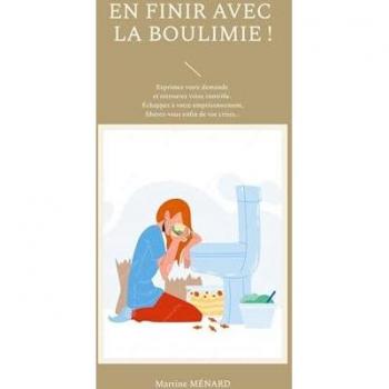 En finir avec la boulimie !: Exprimez votre demande et retrouvez votre contrôle. Échappez à votre emprisonnement, libérez-vous enfin de vos crises... ... COSMIQUES au service de votre SANTÉ !)