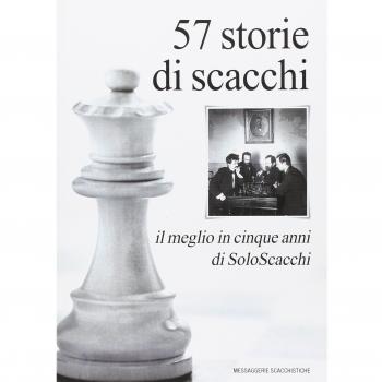 57 storie di scacchi. Il meglio in cinque anni di SoloScacchi