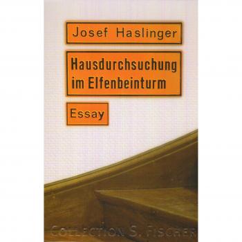 Josef Haslinger Hausdurchsuchung Im Elfenbeinturm: Essays