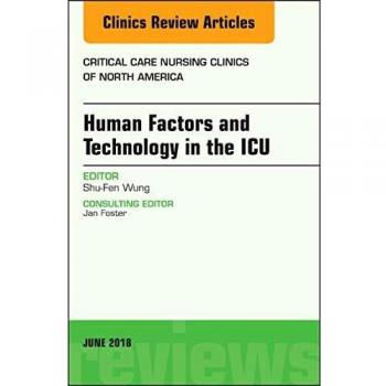 Technology in the ICU, An Issue of Critical Care Nursing Clinics of North America, 1e (The Clinics: Nursing)