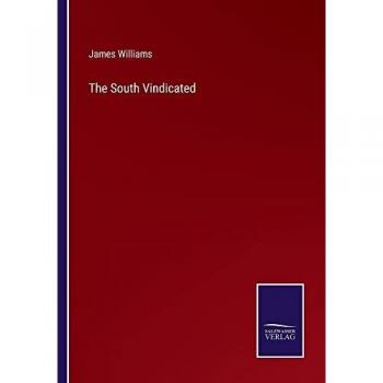 Williams, James: The South Vindicated