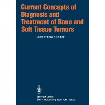 Current Concepts of Diagnosis and Treatment of Bone and Soft Tissue Tumors