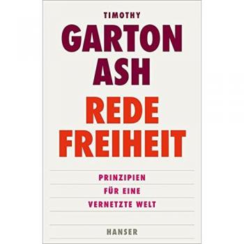 Ash, Timothy Garton Redefreiheit: Prinzipien Für Eine Vernetzte Welt