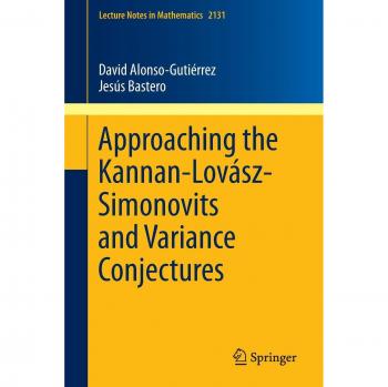 Approaching the Kannan-Lovász-Simonovits and Variance Conjectures (Lecture Notes in Mathematics, Band 2131)
