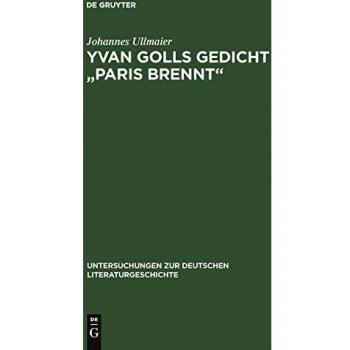 Yvan Golls Gedicht Paris Brennt ,  Untersuchungen Zur Deutschen Literaturgeschichte