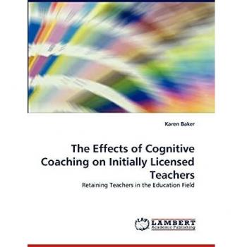 The Effects of Cognitive Coaching on Initially Licensed Teachers: Retaining Teachers in the Education Field