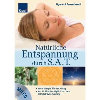 Natürliche Entspannung durch SAT: Neue Energie für den Alltag Nur 10 Minuten täglich mit dem Selbstaktiven Training
