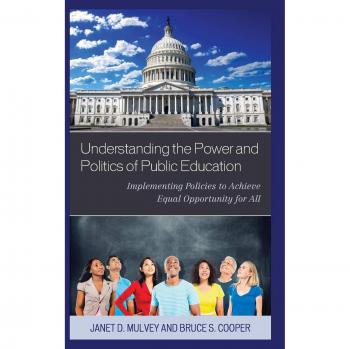 Understanding the Power and Politics of Public Education: Implementing Policies to Achieve Equal Opportunity for All